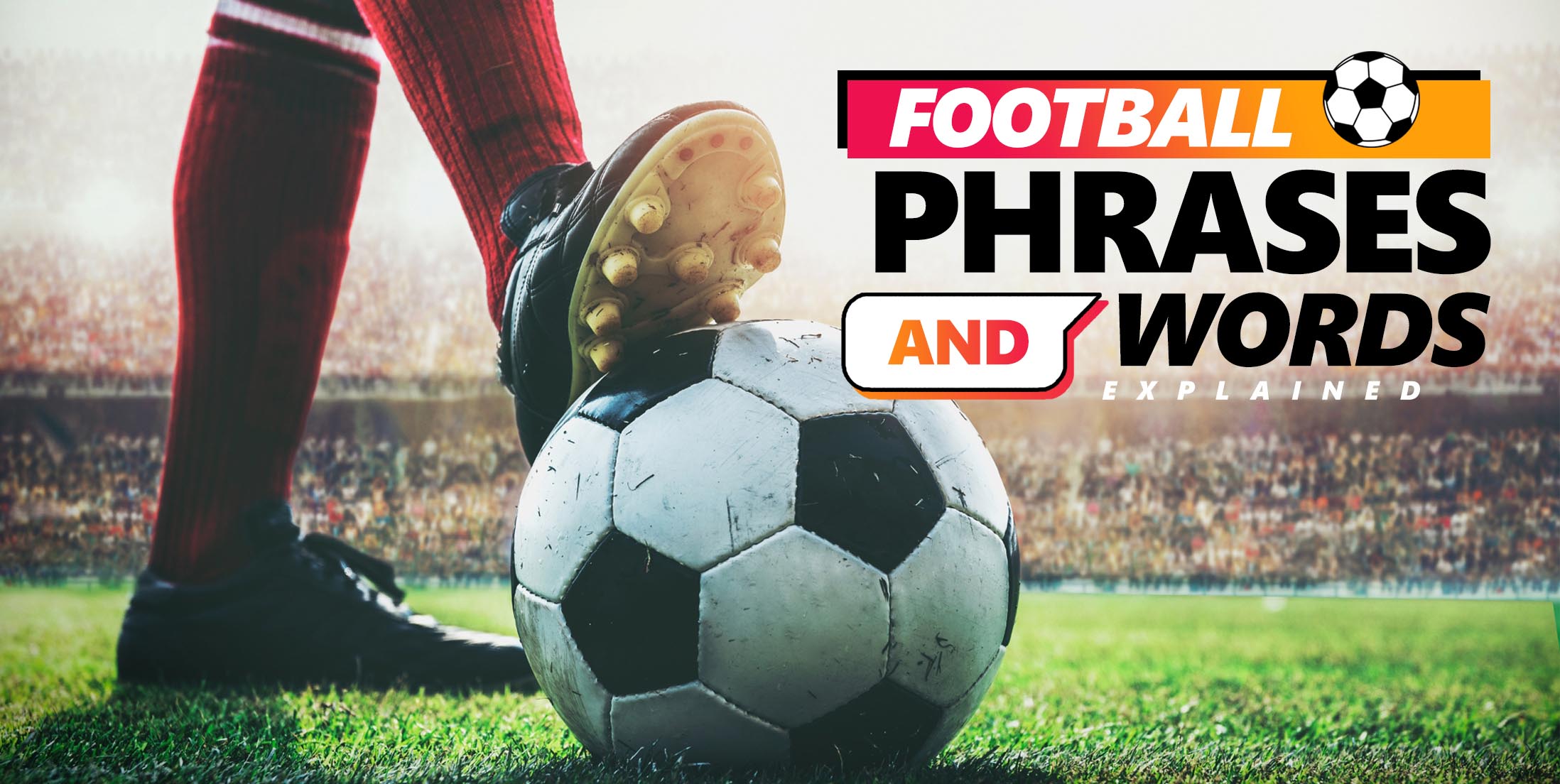 Football Words & Phrases Explained