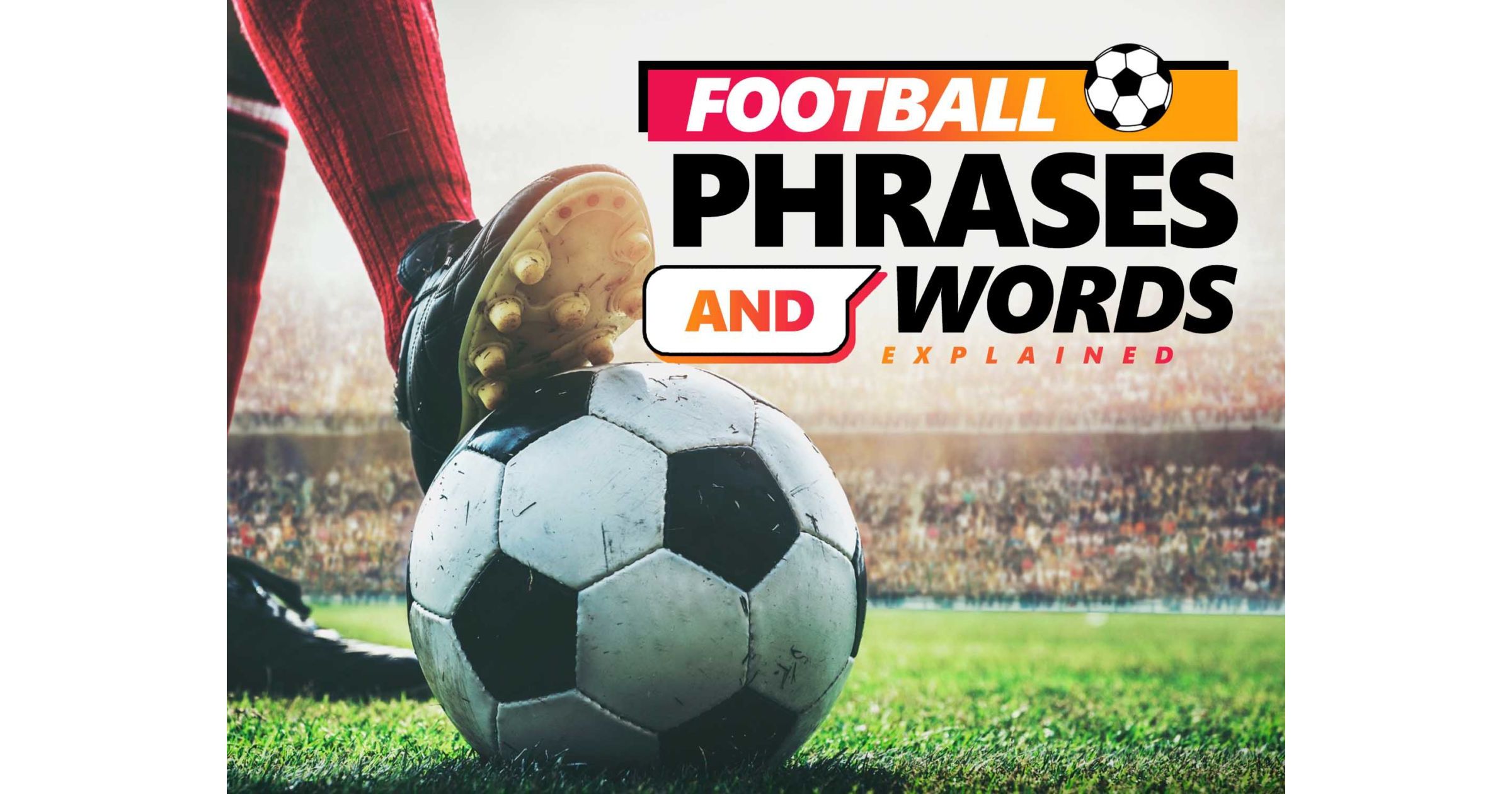 Learning English with Cambridge - The phrase 'back of the net' is a slang  term that is used when a football player scores an impressive goal. Listen  out for it if you