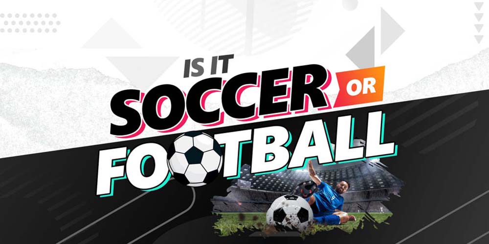 Is it Soccer or Football? Is it Soccer or Football?