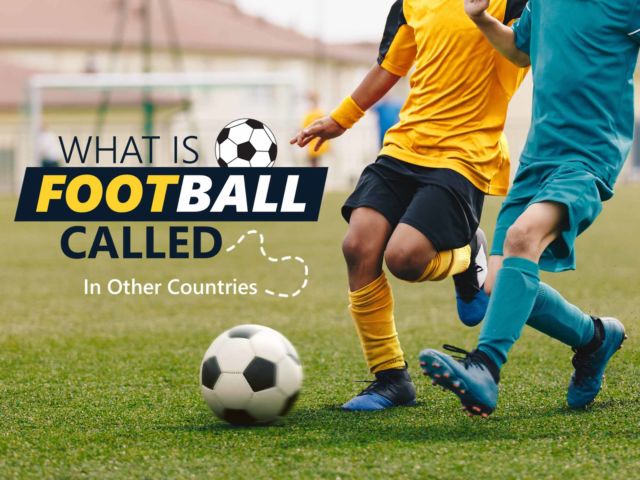 What is Football called in Other Countries?